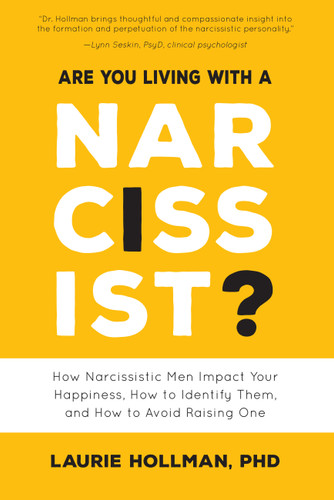 Are You Living with a Narcissist?: How Narcissistic Men Impact Your Happiness, How to Identify Them, and How to Avoid Raising One book cover by Laurie Hollman