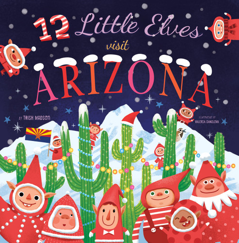 12 Little Elves Visit Arizona (12 Little Elves) book cover by Trish Madson