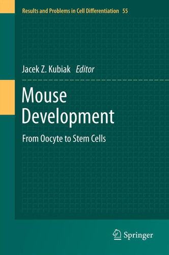 Mouse Development: From Oocyte to Stem Cells (Results and Problems in Cell Differentiation #55) book cover by 