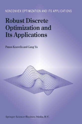 Robust Discrete Optimization and Its Applications (Nonconvex Optimization and Its Applications #14) book cover by Panos Kouvelis, Gang Yu