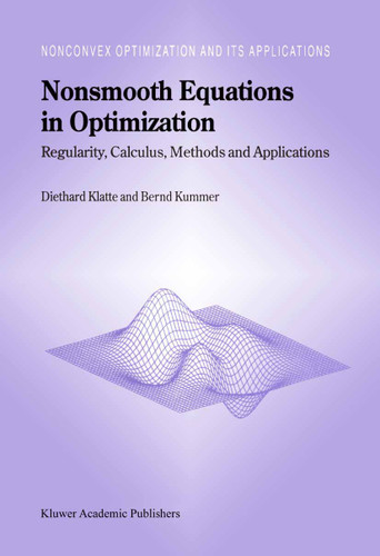 Nonsmooth Equations in Optimization: Regularity, Calculus, Methods and Applications (Nonconvex Optimization and Its Applications #60) book cover by Diethard Klatte, B. Kummer