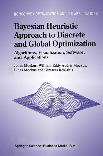 Bayesian Heuristic Approach to Discrete and Global Optimization: Algorithms, Visualization, Software, and Applications (Nonconvex Optimization and Its Applications #17) book cover by Jonas Mockus, William Eddy, Gintaras Reklaitis