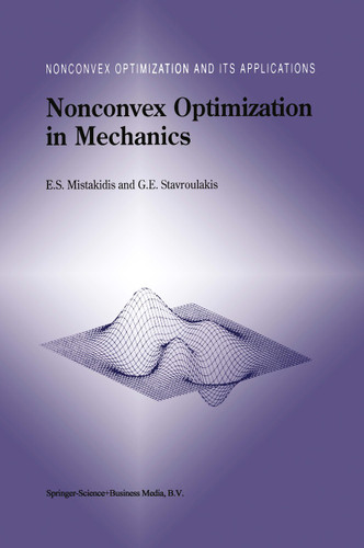Nonconvex Optimization in Mechanics: Algorithms, Heuristics and Engineering Applications by the F.E.M. (Nonconvex Optimization and Its Applications #21) book cover by E.S. Mistakidis, Georgios E. Stavroulakis