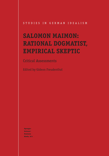 Salomon Maimon: Rational Dogmatist, Empirical Skeptic: Critical Assessments (Studies in German Idealism #2) book cover by 