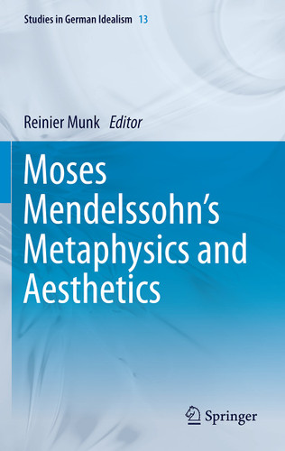 Moses Mendelssohn's Metaphysics and Aesthetics (Studies in German Idealism #13) book cover by 