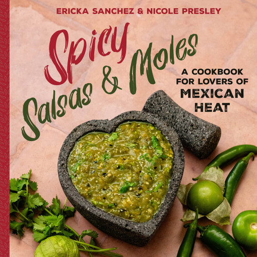 Spicy Salsas & Moles: A Cookbook for Lovers of Mexican Heat book cover by Nicole Presley, Ericka Sanchez