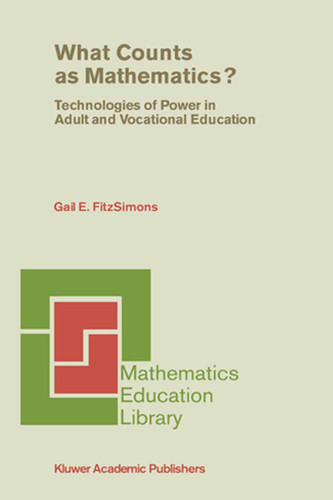 What Counts as Mathematics?: Technologies of Power in Adult and Vocational Education (Mathematics Education Library #28) book cover by Gail E. FitzSimons