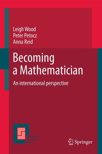 Becoming a Mathematician: An international perspective (Mathematics Education Library #56) book cover by Leigh N Wood, Peter Petocz, Anna Reid