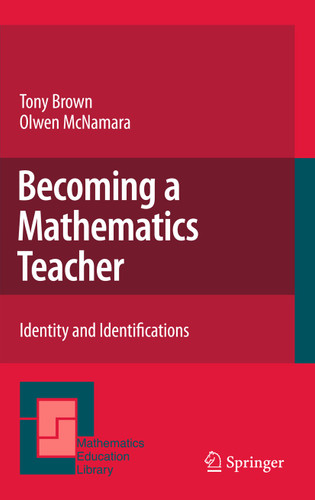 Becoming a Mathematics Teacher: Identity and Identifications (Mathematics Education Library #53) book cover by Tony Brown, Olwen McNamara