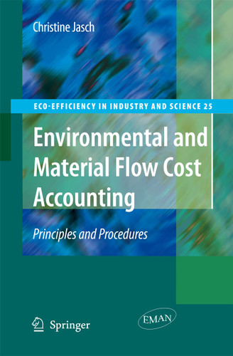 Environmental and Material Flow Cost Accounting: Principles and Procedures (Eco-Efficiency in Industry and Science #25) book cover by Christine M. Jasch