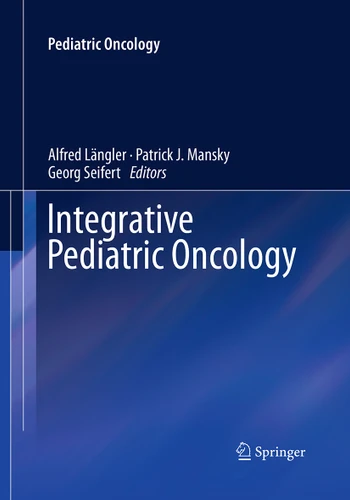 Integrative Pediatric Oncology (Pediatric Oncology) book cover by 