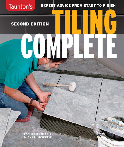 Tiling Complete, 2nd Edition: Expert Advice from Start to Finish book cover by Michael Schweit