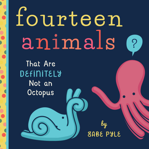 Fourteen Animals (That Are Definitely Not an Octopus) book cover by Gabe Pyle