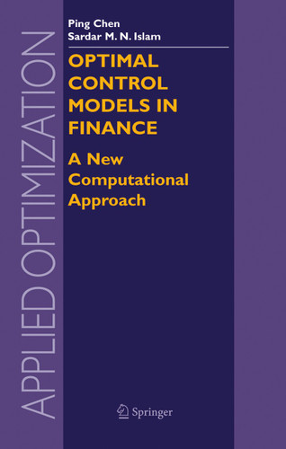 Optimal Control Models in Finance: A New Computational Approach (Applied Optimization #95) book cover by Ping Chen, Sardar M. N. Islam