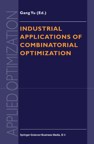 Industrial Applications of Combinatorial Optimization (Applied Optimization #16) book cover by 