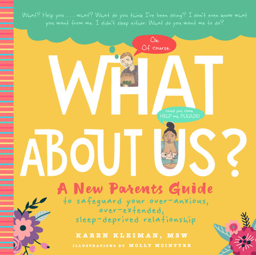 What About Us?: A New Parents Guide to Safeguard Your Over-Anxious, Over-Extended, Sleep-Deprived Relationship book cover by Karen Kleiman
