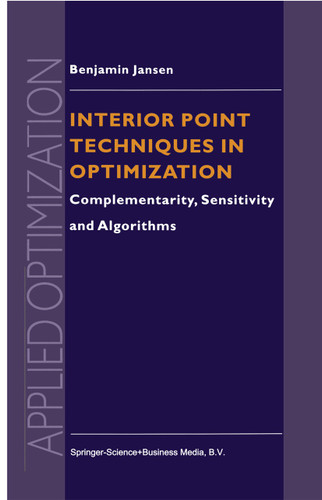 Interior Point Techniques in Optimization: Complementarity, Sensitivity and Algorithms (Applied Optimization #6) book cover by B. Jansen