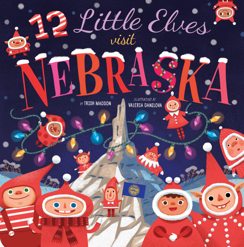 12 Little Elves Visit Nebraska (12 Little Elves) book cover by Trish Madson, Valeria Danilova