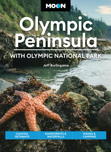 Moon Olympic Peninsula: With Olympic National Park: Coastal Getaways, Rainforests & Waterfalls, Hiking & Camping (Travel Guide) book cover by Jeff Burlingame, Moon Travel Guides