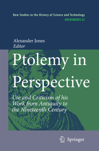 Ptolemy in Perspective: Use and Criticism of his Work from Antiquity to the Nineteenth Century (Archimedes #23) book cover by 