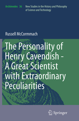 The Personality of Henry Cavendish - A Great Scientist with Extraordinary Peculiarities (Archimedes #36) book cover by Russell McCormmach