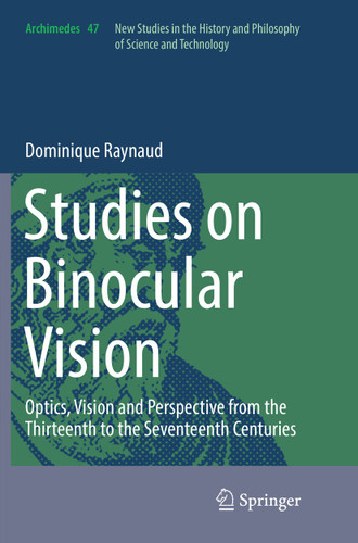 Studies on Binocular Vision: Optics, Vision and Perspective from the Thirteenth to the Seventeenth Centuries (Archimedes #47) book cover by Dominique Raynaud