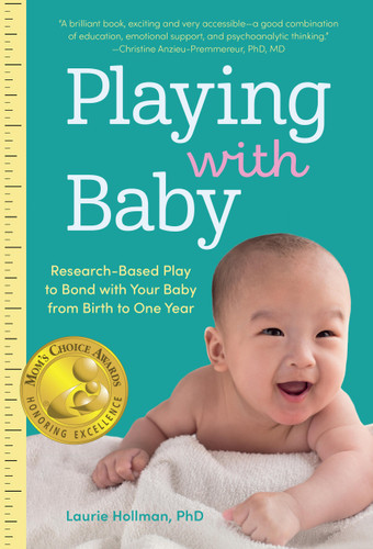 Playing with Baby: Researched-Based Play to Bond with Your Baby from Birth to Year One book cover by Laurie Hollman