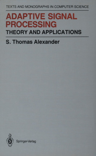 Adaptive Signal Processing: Theory and Applications (Monographs in Computer Science) book cover by Thomas S. Alexander