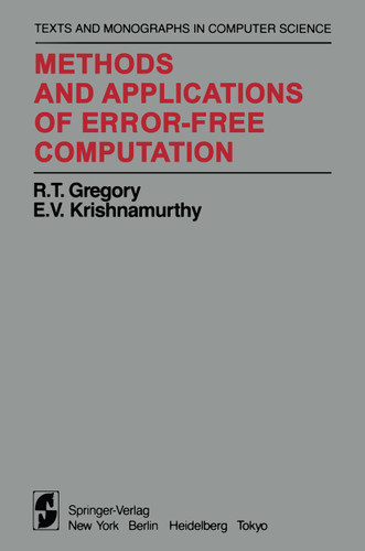 Methods and Applications of Error-Free Computation (Monographs in Computer Science) book cover by R. T. Gregory, E. V. Krishnamurthy