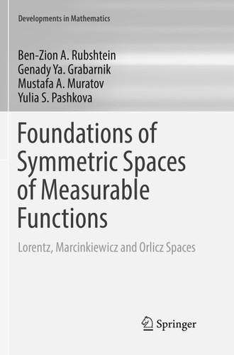 Foundations of Symmetric Spaces of Measurable Functions: Lorentz, Marcinkiewicz and Orlicz Spaces (Developments in Mathematics #45) book cover by Ben-Zion A. Rubshtein, Genady Ya. Grabarnik, Mustafa A. Muratov, Yulia S. Pashkova