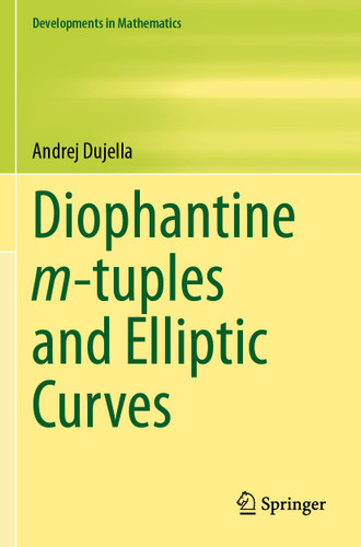 Diophantine m-tuples and Elliptic Curves (Developments in Mathematics #79) book cover by Andrej Dujella