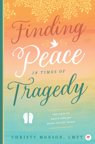 Finding Peace in Times of Tragedy book cover by Christy Monson