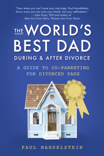 The World's Best Dad During and After Divorce: A Guide to Co-Parenting for Divorced Dads book cover by Paul Mandelstein