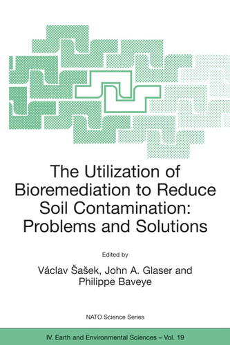 The Utilization of Bioremediation to Reduce Soil Contamination: Problems and Solutions (NATO Science Series: IV: #19) book cover by 