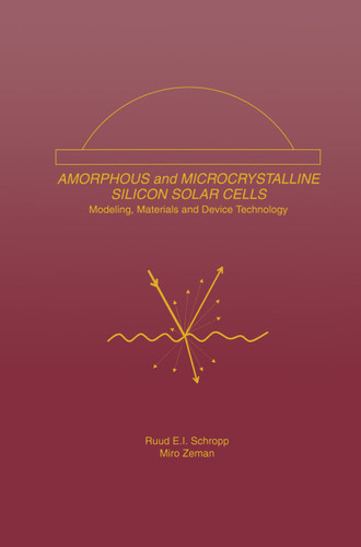 Amorphous and Microcrystalline Silicon Solar Cells: Modeling, Materials and Device Technology (Electronic Materials: Science & Technology #5) book cover by Ruud E.I. Schropp, Miro Zeman