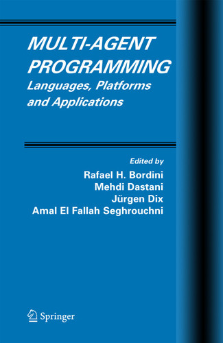 Multi-Agent Programming: Languages, Platforms and Applications (Multiagent Systems, Artificial Societies, and Simulated Organizations #15) book cover by 