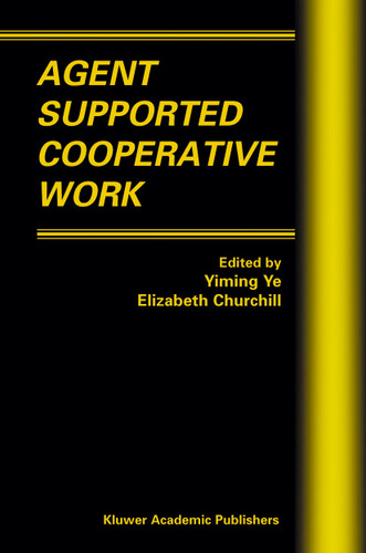 Agent Supported Cooperative Work (Multiagent Systems, Artificial Societies, and Simulated Organizations #8) book cover by 