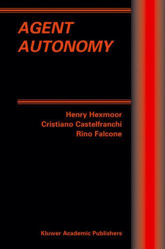 Agent Autonomy (Multiagent Systems, Artificial Societies, and Simulated Organizations #7) book cover by 