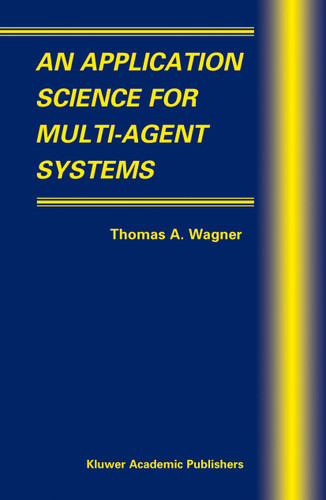 An Application Science for Multi-Agent Systems (Multiagent Systems, Artificial Societies, and Simulated Organizations #10) book cover by 