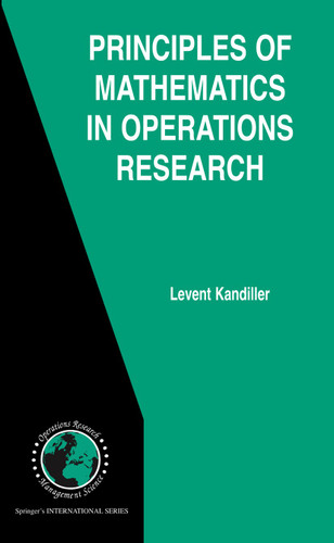 Principles of Mathematics in Operations Research (International Series in Operations Research & Management Science #97) book cover by Levent Kandiller