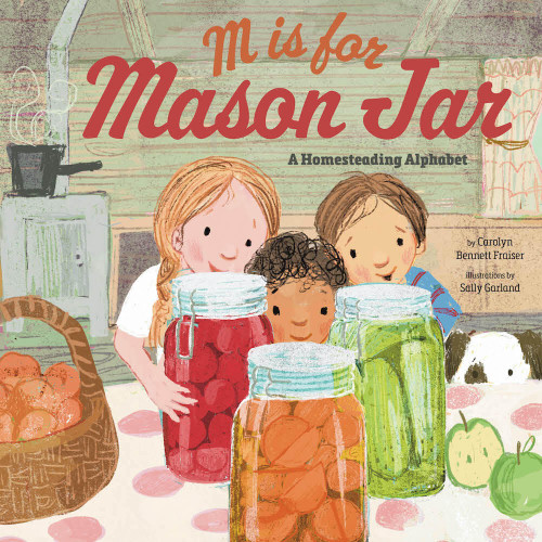 M Is for Mason Jar: A Homesteading Alphabet book cover by Carolyn Bennett Fraiser