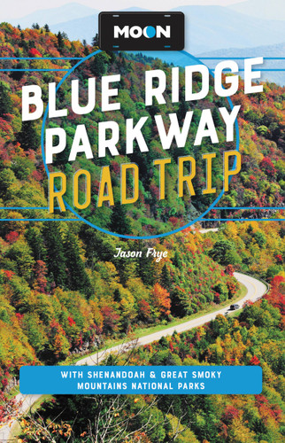 Moon Blue Ridge Parkway Road Trip: With Shenandoah & Great Smoky Mountains National Parks (Travel Guide) book cover by Jason Frye