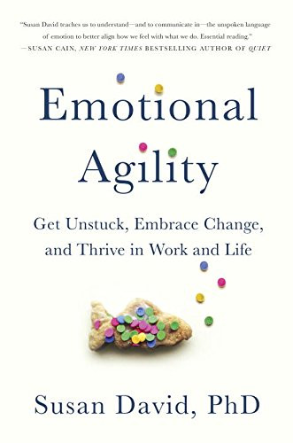 Emotional Agility: Get Unstuck, Embrace Change, and Thrive in Work and Life Cover