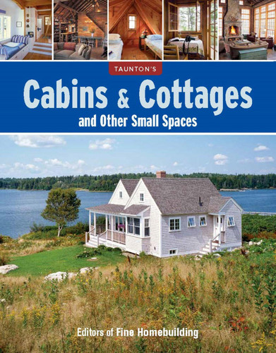 Cabins & Cottages and Other Small Spaces: The Essential Guide to Building and Living Beautifully in Compact Spaces book cover by 