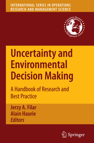 Uncertainty and Environmental Decision Making: A Handbook of Research and Best Practice (International Series in Operations Research & Management Science #138) book cover by 