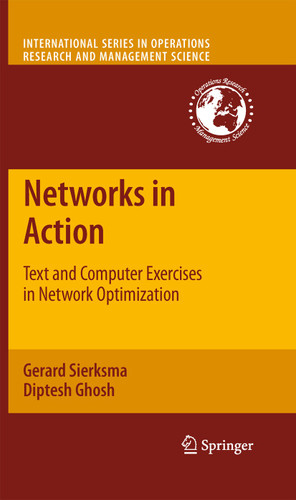 Networks in Action: Text and Computer Exercises in Network Optimization (International Series in Operations Research & Management Science #140) book cover by Gerard Sierksma, Diptesh Ghosh