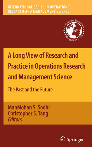 A Long View of Research and Practice in Operations Research and Management Science: The Past and the Future (International Series in Operations Research & Management Science #148) book cover by 