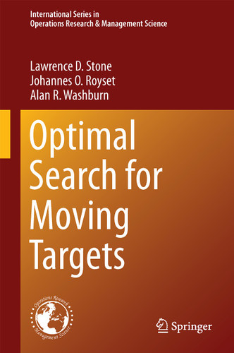 Optimal Search for Moving Targets (International Series in Operations Research & Management Science #237) book cover by Lawrence D. Stone, Johannes O. Royset, Alan R. Washburn
