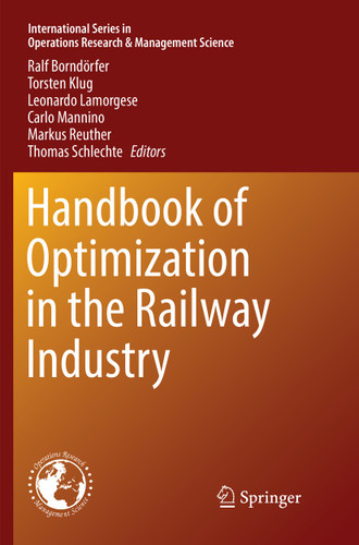 Handbook of Optimization in the Railway Industry (International Series in Operations Research & Management Science #268) book cover by 