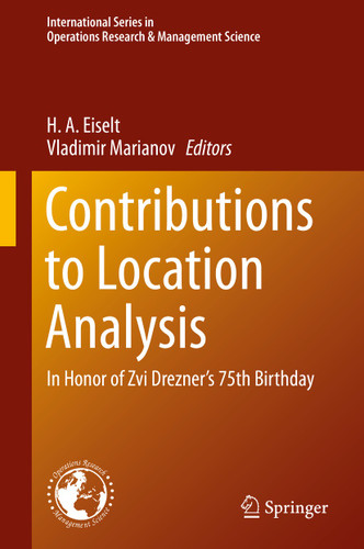 Contributions to Location Analysis: In Honor of Zvi Drezner’s 75th Birthday (International Series in Operations Research & Management Science #281) book cover by 